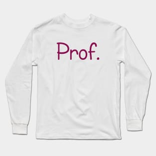 Knowledge is Power: Wear the Badge - Prof. Long Sleeve T-Shirt